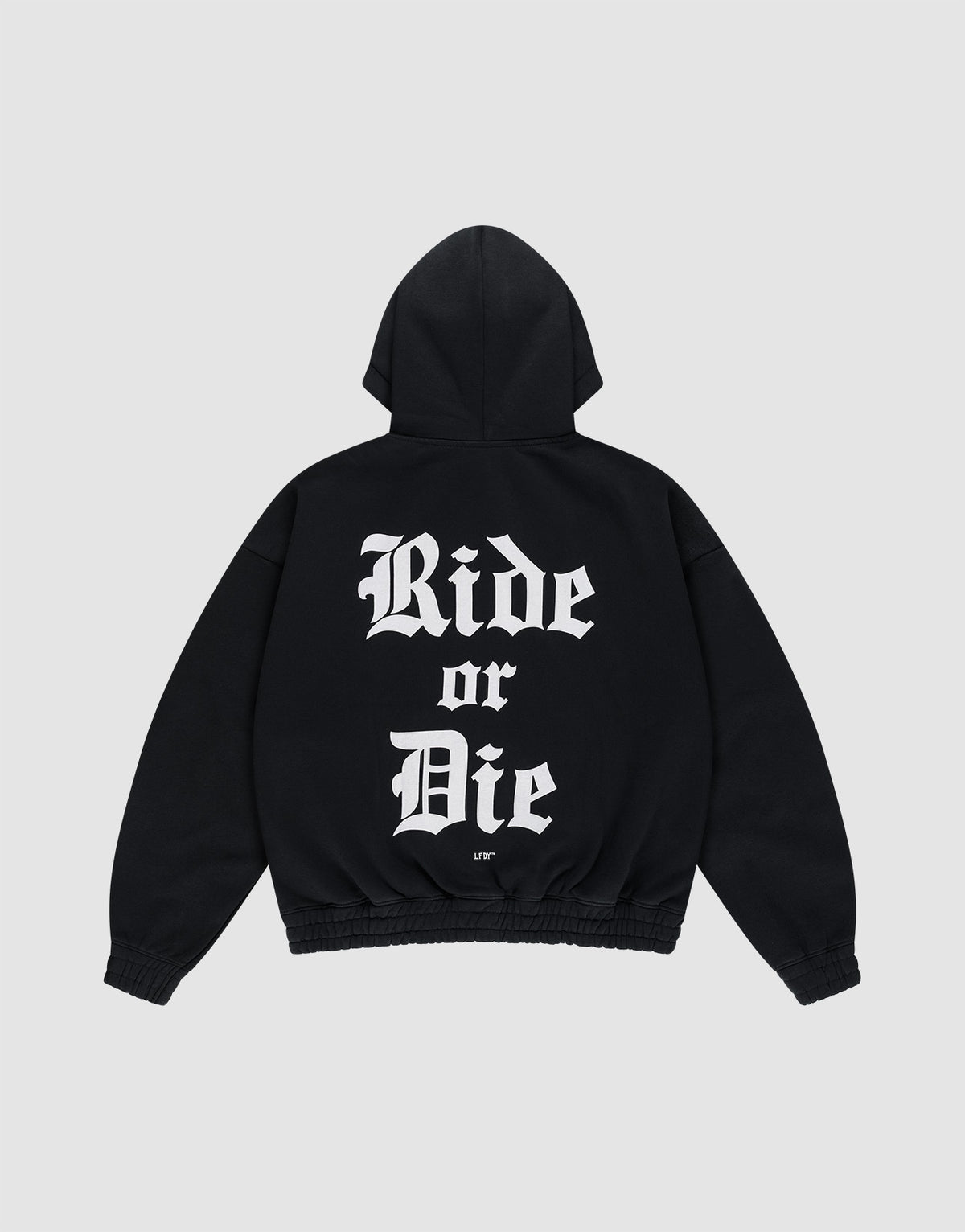 The Ride or Die Hooded Zip by LIVE FAST DIE YOUNG is a black oversized hoodie with a double-layer hood and "Ride or Die" in bold white Gothic lettering across the back. | plain